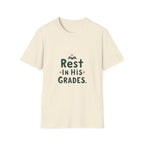 Rest in His Grades T-Shirt