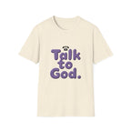 Talk to God T-Shirt