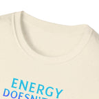 Energy Doesn't Lie T-Shirt