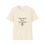 Rooted Not Rushed T-Shirt