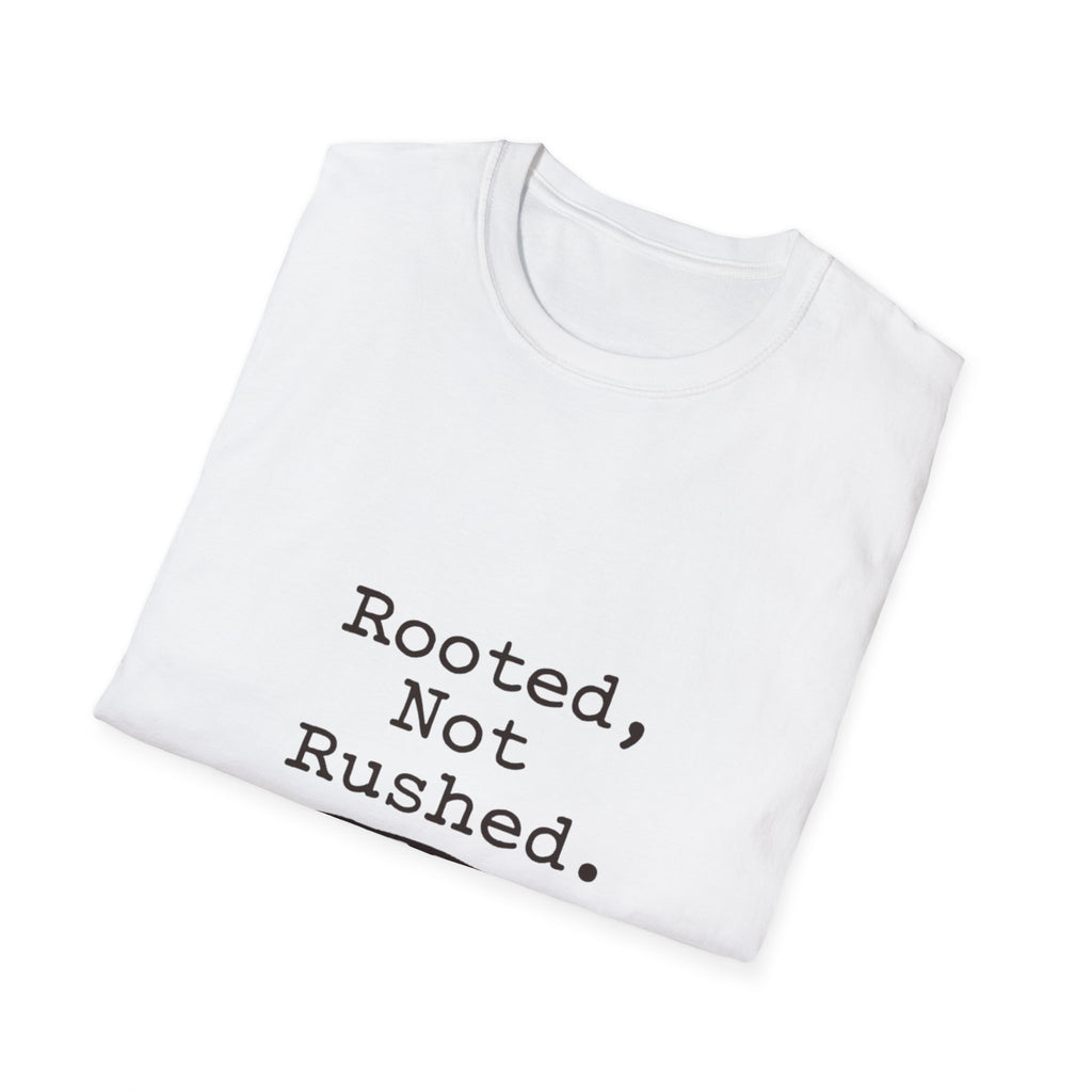 Rooted Not Rushed T-Shirt