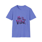 He is the Vibe T-Shirt