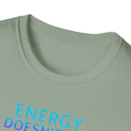 Energy Doesn't Lie T-Shirt
