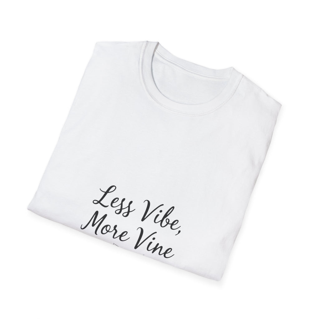 Less Vibe More Vine T-Shirt