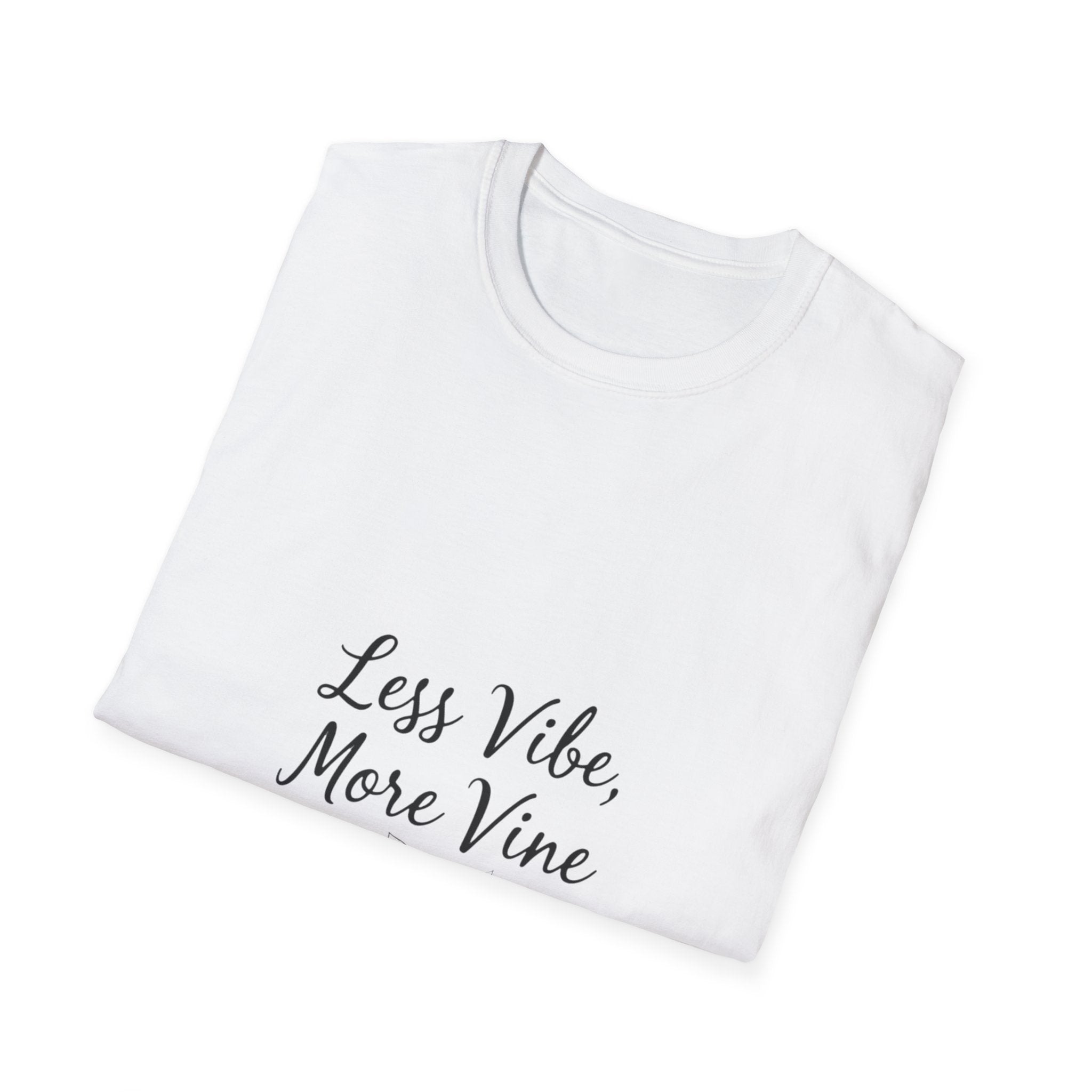 Less Vibe More Vine T-Shirt