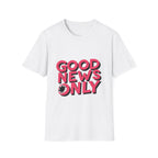 Good News Only T-Shirt