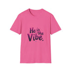 He is the Vibe T-Shirt