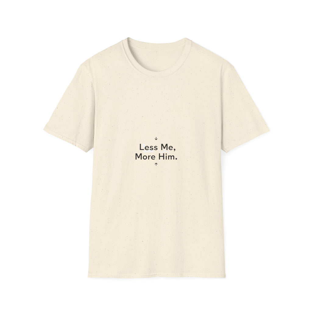 Less Me More Him T-Shirt