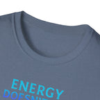 Energy Doesn't Lie T-Shirt
