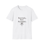 Rooted Not Rushed T-Shirt