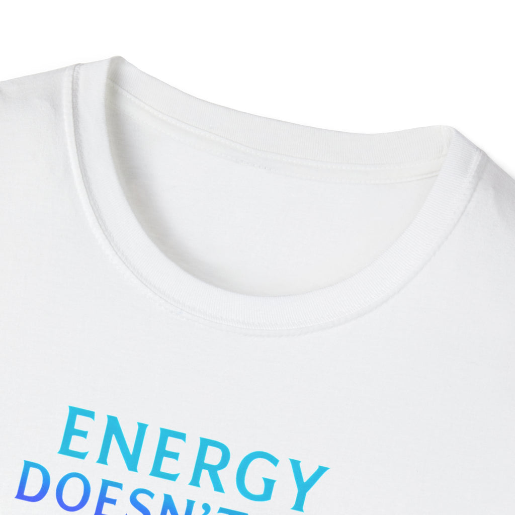 Energy Doesn't Lie T-Shirt