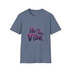 He is the Vibe T-Shirt