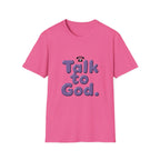 Talk to God T-Shirt