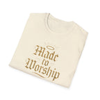 Made to Worship T-Shirt