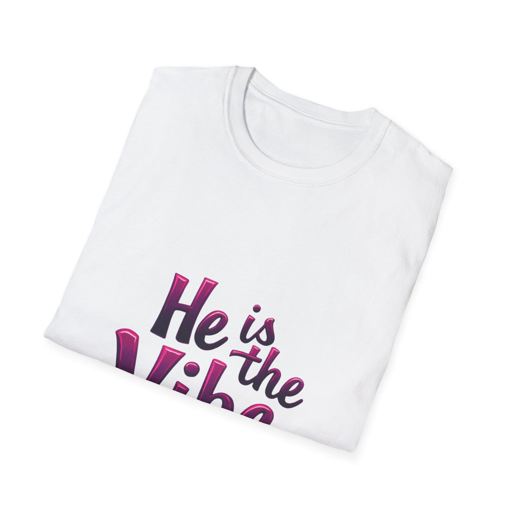 He is the Vibe T-Shirt