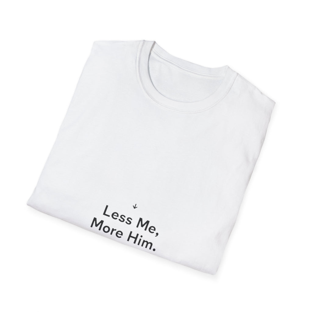 Less Me More Him T-Shirt