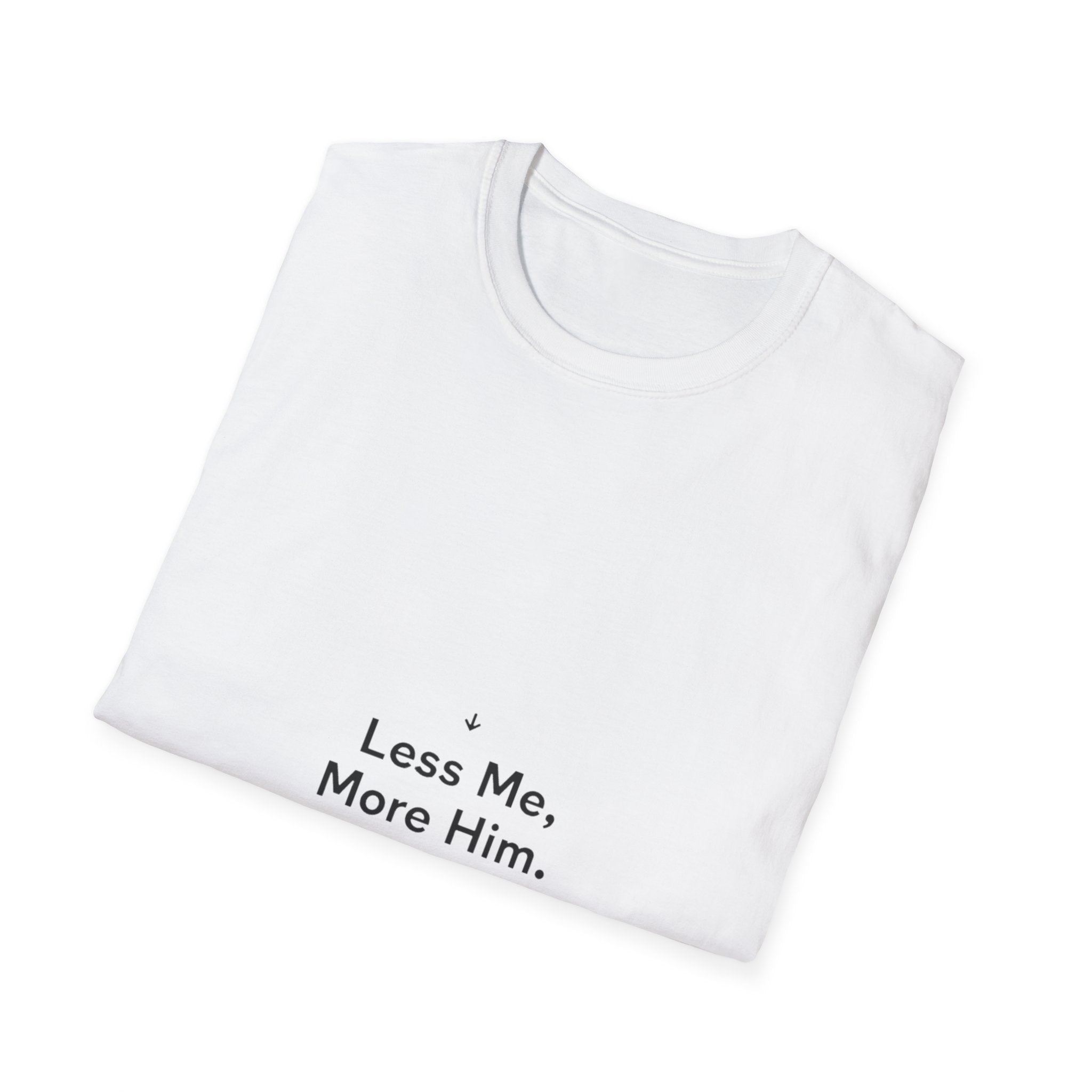 Less Me More Him T-Shirt