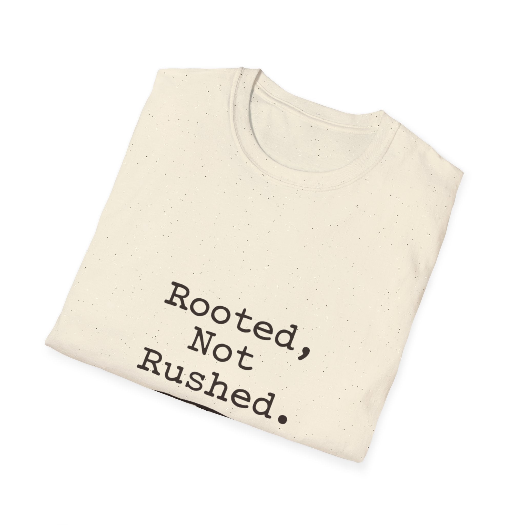 Rooted Not Rushed T-Shirt