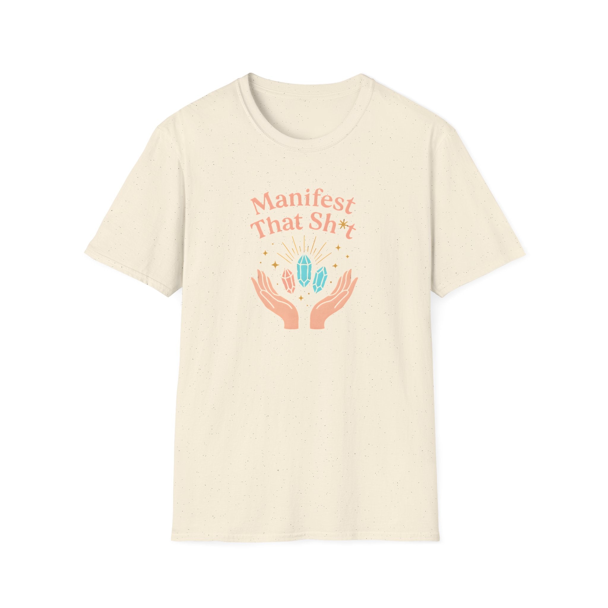 Manifest That Sh*t T-Shirt