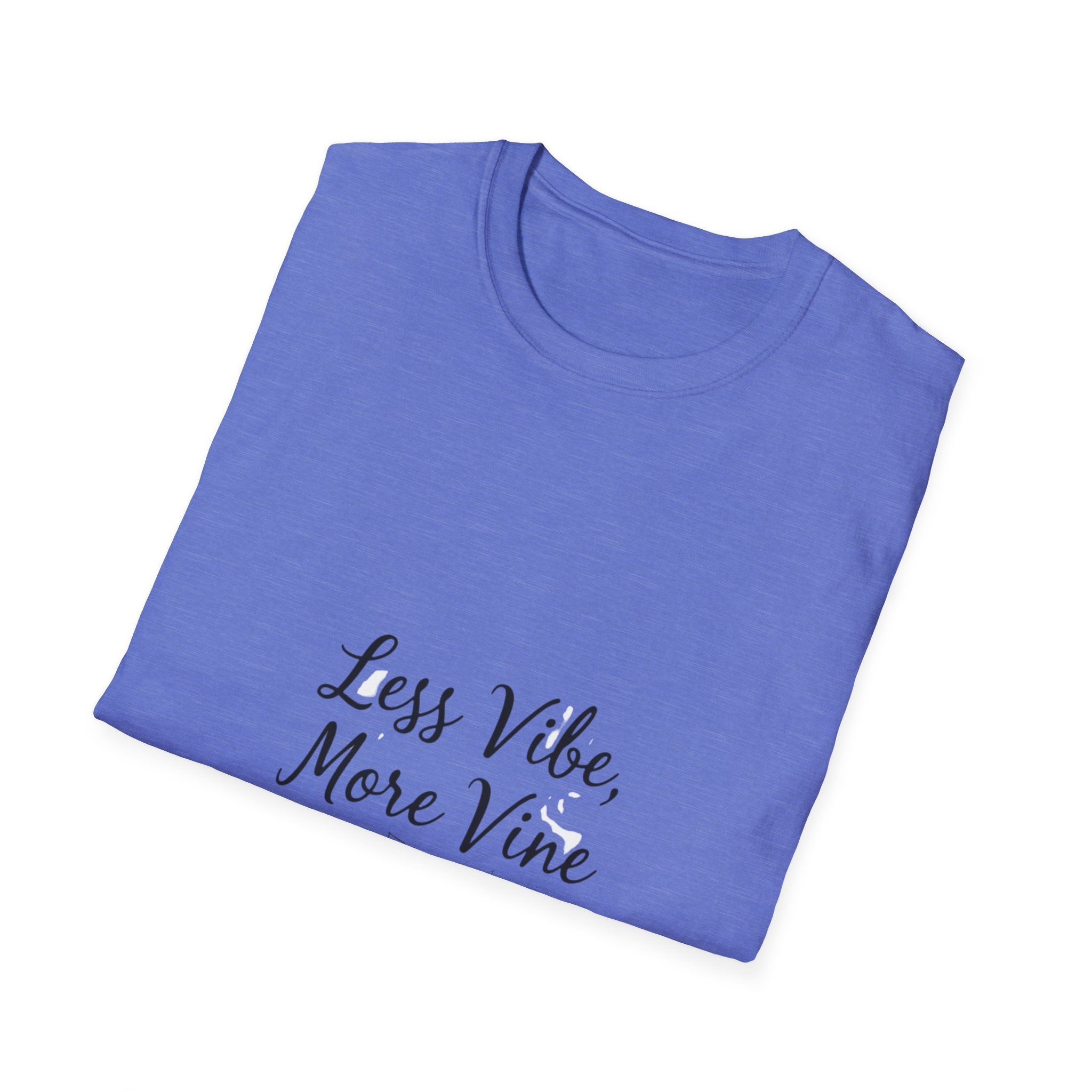 Less Vibe More Vine T-Shirt