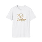 Made to Worship T-Shirt