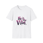 He is the Vibe T-Shirt