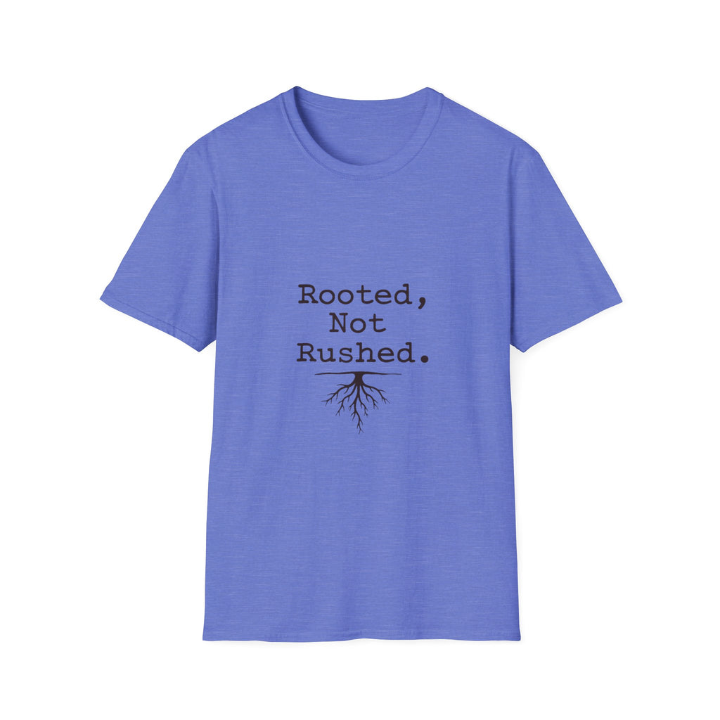 Rooted Not Rushed T-Shirt