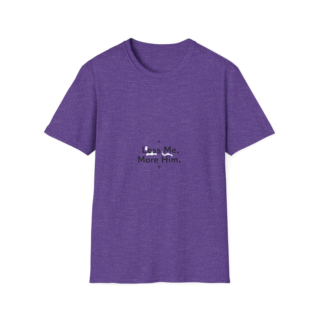 Less Me More Him T-Shirt