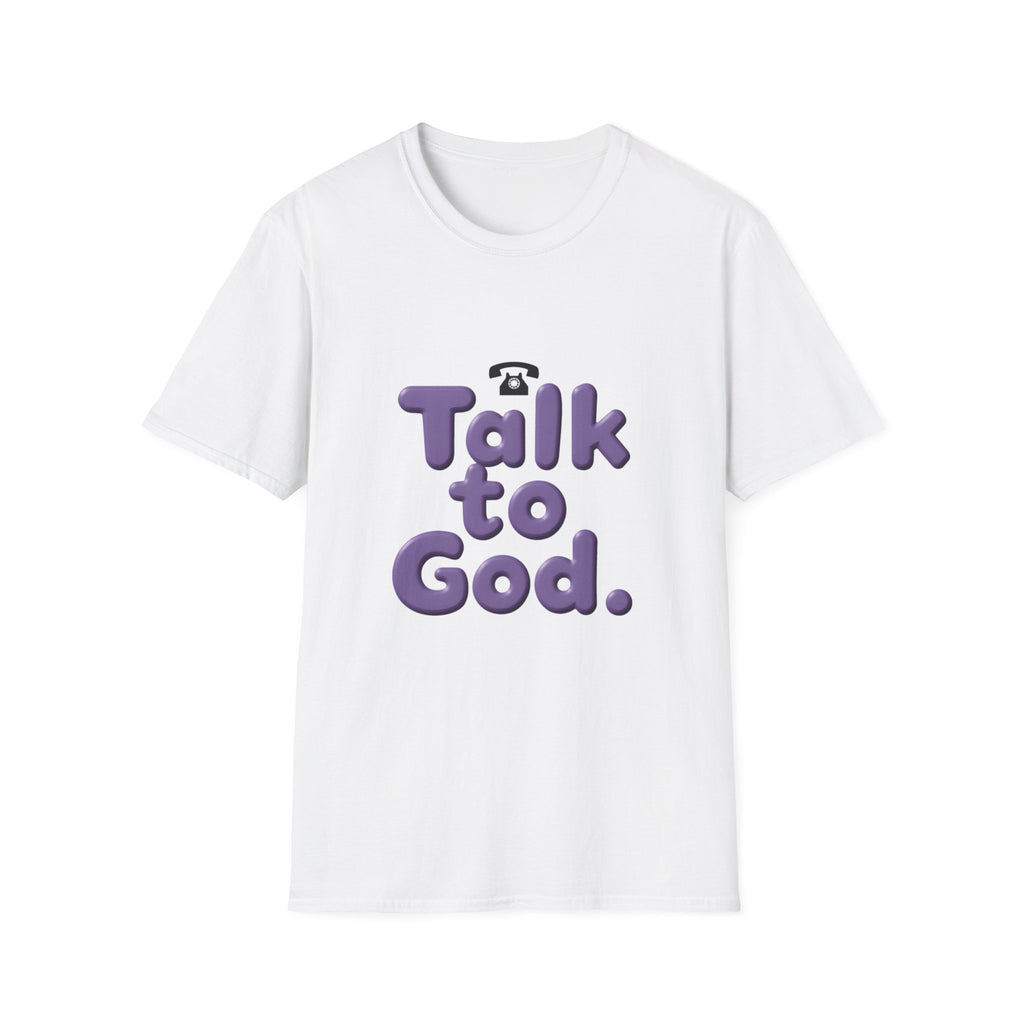 Talk to God T-Shirt