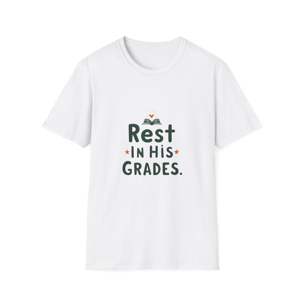 Rest in His Grades T-Shirt