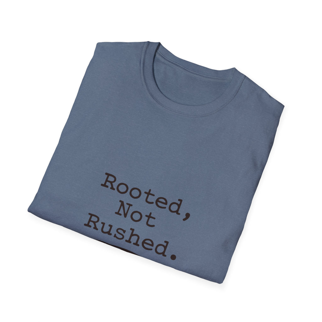 Rooted Not Rushed T-Shirt