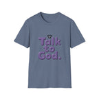 Talk to God T-Shirt